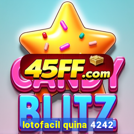 lotofacil quina 4242
